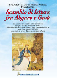 Title: Scambio di lettere fra Abgaro e Gesù, Author: Jakob Lorber