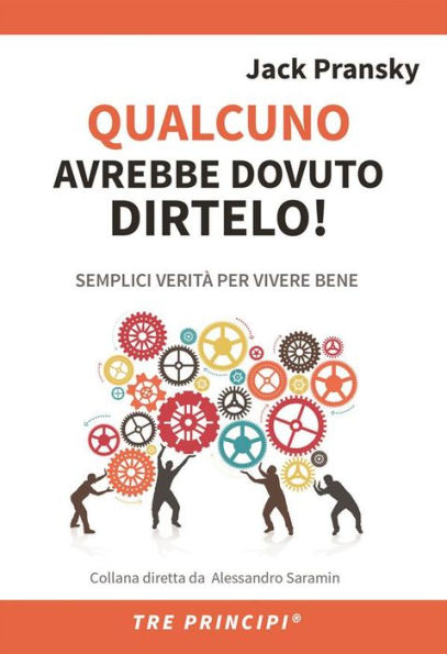 Qualcuno avrebbe dovuto dirtelo: Semplici verità per vivere bene