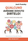 Qualcuno avrebbe dovuto dirtelo: Semplici verità per vivere bene