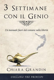 Title: 3 Settimane con il Genio: Un manuale fuori dal comune sulla libertà, Author: Chiara Grandin