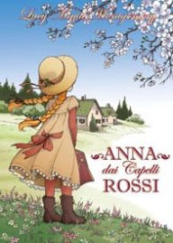 Title: Anna dai Capelli Rossi, vol. 1, Author: Lucy Maud Montgomery