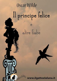 Title: Il Principe Felice e altre fiabe, Author: Oscar Wilde