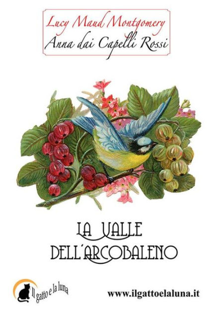 Anna Dai Capelli Rossi La Valle Dell Arcobaleno By Lucy Maud Montgomery Paperback Barnes Noble