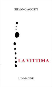 Title: La vittima, Author: Silvano Agosti