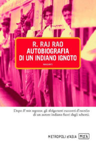 Title: Autobiografia di un indiano ignoto, Author: R. Raj Rao