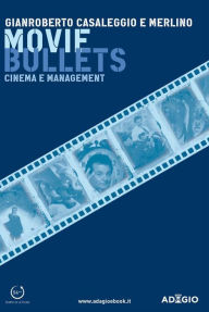 Title: Movie bullets: Cinema e management, Author: Gianroberto Casaleggio
