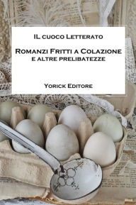 Title: ROMANZI FRITTI A COLAZIONE e altre prelibatezze, Author: Biagio Adile