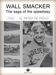 Title: Wall Smacker - The saga of the speedway, Author: Peter De Paolo