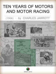 Title: Ten Years Of Motors And Motor Racing, Author: Charles Jarrott