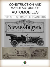 Title: Construction and Manufacture of Automobiles, Author: Ralph E. Flanders