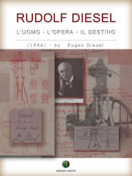 Title: RUDOLF DIESEL - L' Uomo, l' Opera, il Destino, Author: Eugen Diesel