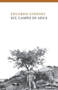 Title: Sul campo di Adua, Author: Eduardo Ximenes