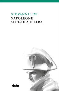 Title: Napoleone all'isola d'Elba, Author: Giovanni Livi