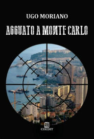Title: Agguato a Monte Carlo, Author: Ugo Moriano