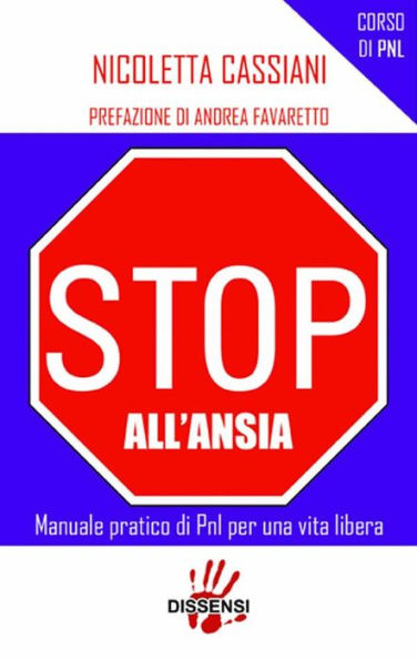 Stop all'ansia. Manuale pratico di PNL per vivere liberamente