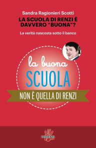 Title: La scuola di Renzi è davvero buona?, Author: Sandra Ragionieri Scotti