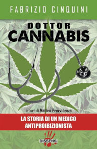 Title: Dottor Cannabis: La storia di un medico antiproibizionista, Author: Fabrizio Cinquini