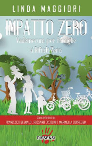 Title: Impatto zero.Vademecum per famiglie a rifiuti zero, Author: Linda Maggiori