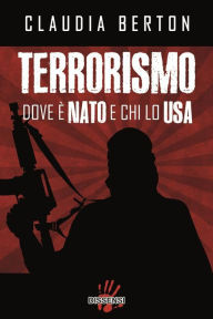 Title: Terrorismo. Dove è NATO e chi lo USA, Author: Claudia Berton