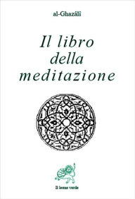 Title: Il libro della meditazione, Author: al-Ghazâlî