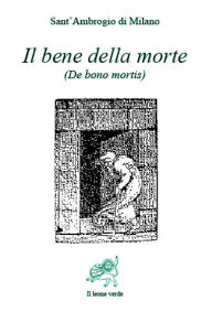 Title: Il bene della morte, Author: Sant'Ambrogio di Milano