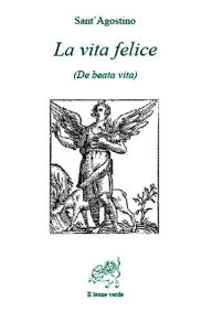 Title: La vita felice, Author: Sant' Agostino