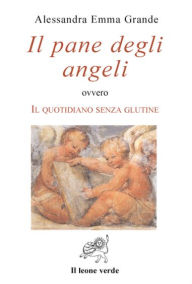 Title: Il pane degli angeli, Author: Alessandra Emma Grande