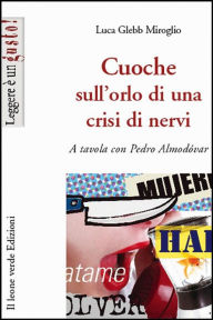Title: Cuoche sull'orlo di una crisi di nervi, Author: Luca Glebb Miroglio