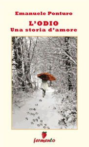 Title: L'odio. Una storia d'amore, Author: Emanuele Ponturo