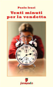 Title: Venti minuti per la vendetta, Author: Paolo Iraci
