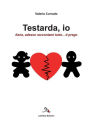 Testarda, Io