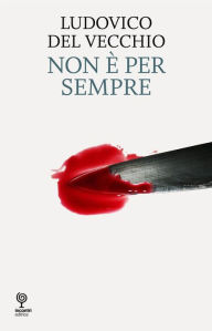 Title: Non è per sempre, Author: Ludovico Del vecchio