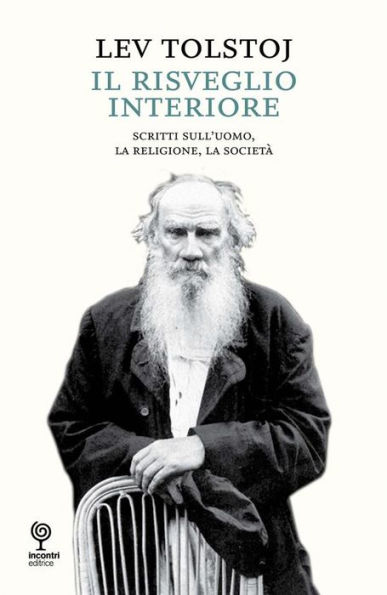 Il risveglio interiore: Scritti sull'uomo. La religione, la società