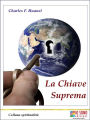 La Chiave Suprema: Il metodo per ottenere tutto