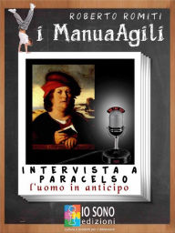 Title: Intervista a Paracelso: l'uomo in anticipo, Author: Roberto Romiti