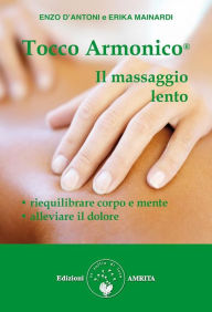 Title: Tocco Armonico, il massaggio lento, Author: Erika Mainardi