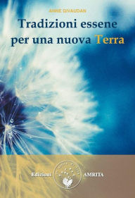 Title: Tradizioni essene per una nuova Terra, Author: Anne Givaudan