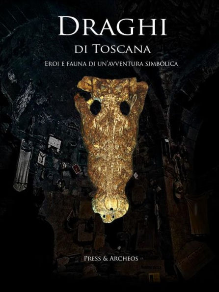 Draghi di Toscana: Eroi e fauna di un'avventura simbolica