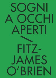 Title: Sogni a occhi aperti: Tutti i racconti fantastici. Vol. 1, Author: James O'Brien