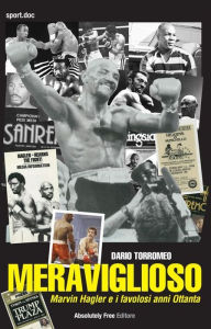 Title: Meraviglioso - Marvin Hagler e i favolosi anni ottanta, Author: Dario Torromeo