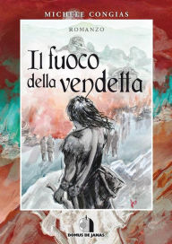Title: Il fuoco della vendetta, Author: Michele Congias