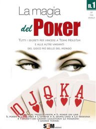 Title: La magia del Poker - Tutti i segreti per vincere a texas Hold'em e alle altre varianti del gioco più bello del mondo, Author: Sal Esmeralda