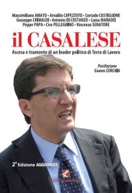 Title: Il Casalese. Ascesa e tramonto di un leader politico di Terra di Lavoro, Author: AA. VV.