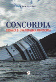 Title: Concordia. Cronaca di una tragedia annunciata, Author: Gino Barbieri