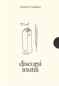 Title: Discorsi inutili, Author: Antonio Catalano