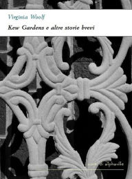 Title: Kew Gardens e altre storie brevi, Author: Virginia Woolf