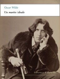 Title: Un marito ideale, Author: Oscar Wilde