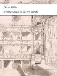 Title: L'importanza di essere onesto, Author: Oscar Wilde