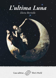 Title: L'ultima luna, Author: Elvira Borriello