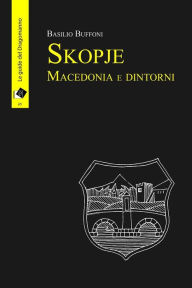 Title: Skopje Macedonia e dintorni, Author: Basilio Buffoni